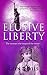 Elusive Liberty