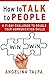 How to Talk to People: A 21-Day Challenge to Double Your Communication Skills (Leadership, Business Communication, Social Skills, Introverts) (how to talk ... how to talk to people, communication)