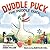 Duddle Puck: The Puddle Duck