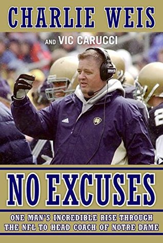 No Excuses: One Man's Incredible Rise Through the NFL to Head Coach of Notre Dame (Hardcover)