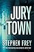 Jury Town by Stephen W. Frey
