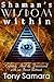 Shaman’s Wisdom Within: Expand, Heal and Transcend with an Inner Retreat