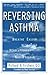 Reversing Asthma by Richard N. Firshein
