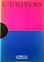L'univers: Un Exposé Pour Comprendre, Un Essai Pour Réfléchir