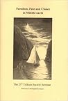 Freedom, Fate and Choice in Middle-earth; 21st Tolkien Society Seminar