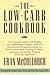 The Low-Carb Cookbook: The Complete Guide to the Healthy Low-Carbohydrate Lifestyle with over 250 Delicious Recipes