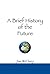 A Brief History of the Future by Jim McClarty
