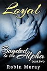 Loyal (Bonded to the Alpha #2)