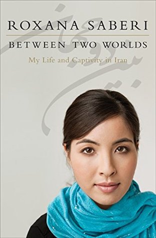 Between Two Worlds: My Life and Captivity in Iran (Hardcover)