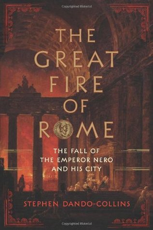 The Great Fire of Rome: The Fall of the Emperor Nero and His City (Hardcover)