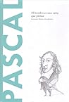 Pascal: El hombre es una caña que piensa (Biblioteca Descubrir la Filosofía, #17)