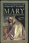 Mary, Called Magdalene by Margaret George