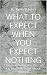 What To Expect When You Exp...
