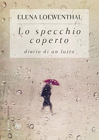 Lo specchio coperto: Diario di un lutto