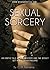 Sexual Sorcery: An Erotic Tale of Sex, Mystery and the Occult, in Victorian England