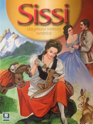 Sissi - Una Princesa Traviesa y Romantica