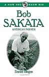 Bob Sakata: American Farmer (Now You Know Bio's)