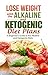 Lose Weight with the Alkaline and Ketogenic Diet Plans: A Beginner's Guide to the Alkaline and Ketogenic Diets (2 Book Collection)
