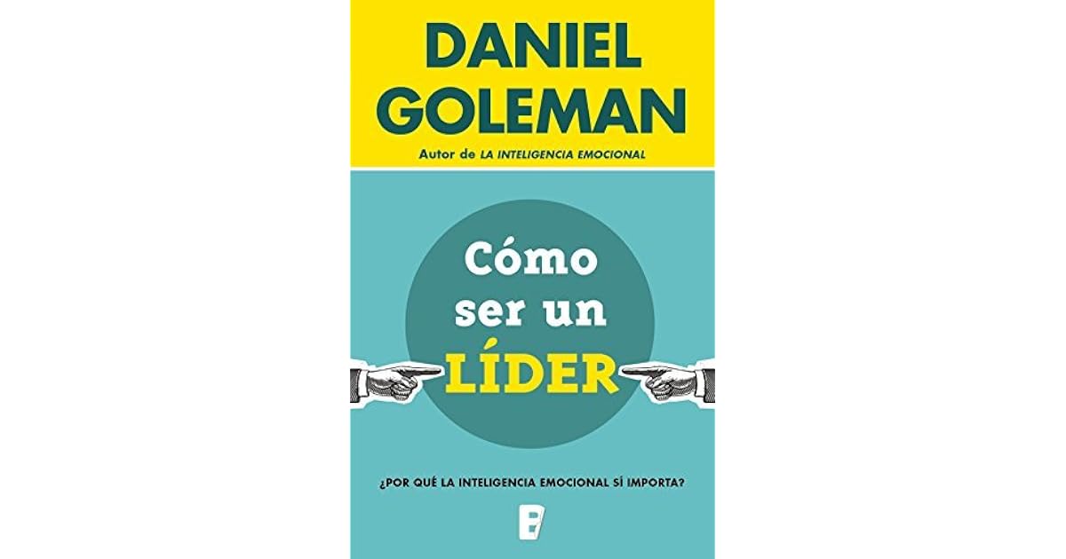 Cómo ser un líder by Daniel Goleman