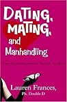 Dating, Mating, and Manhandling by Lauren Frances