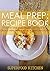 Meal Prep Recipe Book: Featuring Step By Step Instructions on How to Create Healthy Meals & Transform Your Life