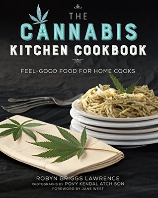 The Cannabis Kitchen Cookbook: Feel-Good Food for Home Cooks (Kindle Edition)