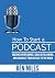 How To Start A Podcast by Ben Miles