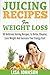 Juicing Recipes For Weight Loss: 50 Delicious Juicing Recipes To Detox, Cleanse, Lose Weight And Increase Your Energy Fast (Juicing For Beginners, Juicing ... Juicing Cleanse, Cleanse, Increase Energy)