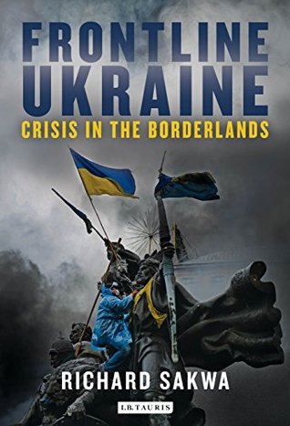 Frontline Ukraine: Crisis in the Borderlands (Kindle Edition)