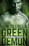 How to Love a Green Demon by Sherrod Story
