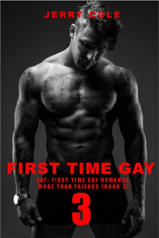 First Time Gay: Part 3 (More Than Friends, #3)