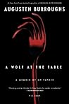 A Wolf at the Table by Augusten Burroughs