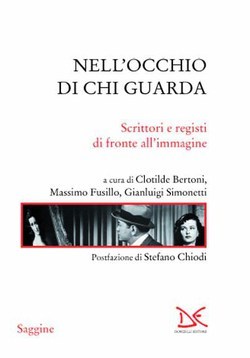 Nell'occhio di chi guarda: Scrittori e registi di fronte all'immagine