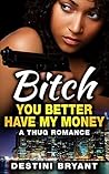 Bitch You Better Have My Money Bitch You Better Have My Money