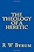 The Theology of a Heretic