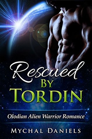 Rescued by Tordin (Olodian Alien Warrior, #1)