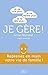 Je ne crie plus, je ne répète plus, je ne râle plus...je gère (Hors collection) (French Edition)