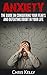 Anxiety:The Guide On Conquering Your Fears and Defeating Doubt In Your Life: Anxiety,Self Esteem,Confidence,Panic Relief, Healing