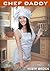 Chef Daddy: An ABDL Ageplay Erotic Romance