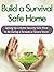 Build a Survival Safe Home: Setting Up a Home Security Safe Place to Be During a Tornado or Severe Storm (Build a Survival Safe Home, Build a Survival Safe Home books, Build a Survival Safe House,)
