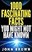 1000 Fascinating Facts You Might Not Have Known