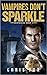 Vampires Don't Sparkle (Dea...
