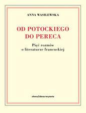Od Potockiego do Pereca. Pięć rozmów o literaturze francuskiej