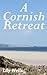 A Cornish Retreat: (a novella)