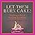 Let Them Burn Cake! Teachin...