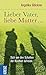 Lieber Vater, liebe Mutter...: Sich von den Schatten der Kindheit befreien (German Edition)