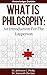 What Is Philosophy: An Intr...
