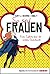 So sind Frauen: Fiese Sprüche über das schöne Geschlecht