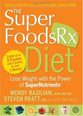 The Superfoods Rx Diet: Lose Weight with the Power of SuperNutrients (Paperback)