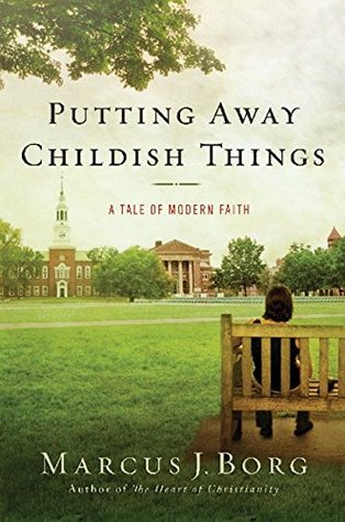 Putting Away Childish Things: A Tale of Modern Faith (Hardcover)